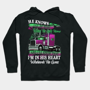 Valentine Trucker He Knows I'll Be Here When He Gets Home Hoodie